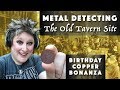 Metal Detecting The Old Tavern Site  |  Birthday Copper Bonanza