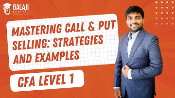 Mastering Call & Put Selling: Strategies and Examples | CFA Level 1  | Balaji Educare