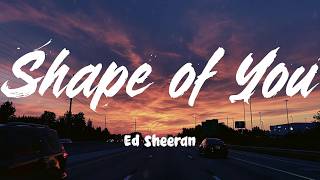 Shape of You - Ed Sheeran (Lyrics)