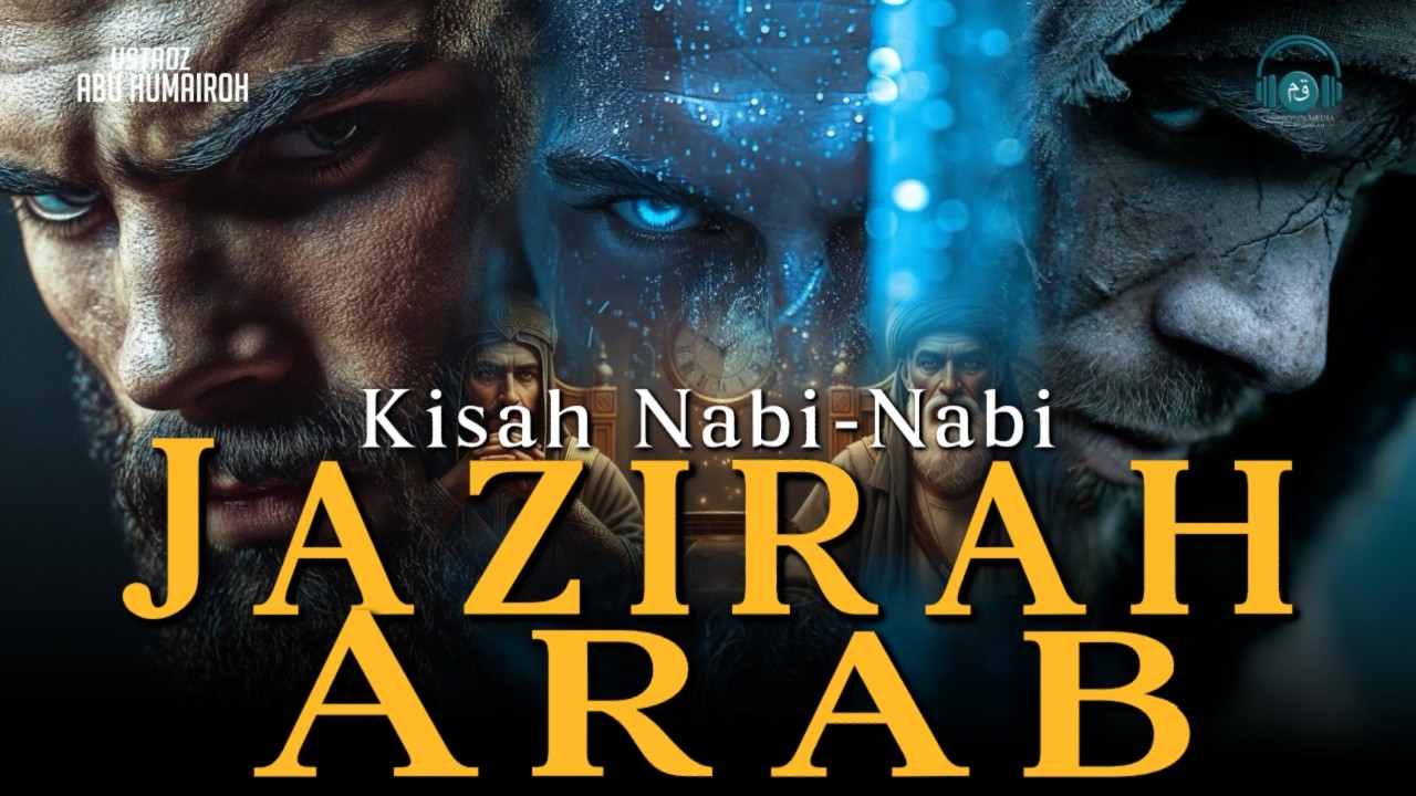 Kisah Nabi-Nabi Arab yang Mengguncang Jazirah! Hud, Saleh, Syuaib, Ismail & Muhammad