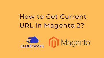 How to Get Current URL in Magento 2?