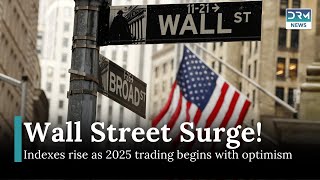 Wall Street Opens Higher in 2025's First Trading Session, Boosted by Optimism | DRM News | AF11