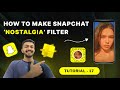 Nostalgia snapchat filter  lens studio tutorial  17  how to make snapchat filter