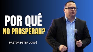 Por qué no prosperan? | Pastor Peter Josué