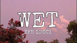 YFN Lucci - Wet (She got that...)\/\/Lyrics