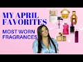 APRIL FAVORITES|MY MOST WORN FRAGRANCES