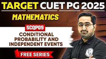 CUET PG 2025 Mathematics | Conditional Probability and Independent Events | PW