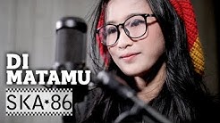 SKA 86 feat REKA PUTRI - DI MATAMU (Sufian Suhaimi)  - Durasi: 5:08. 