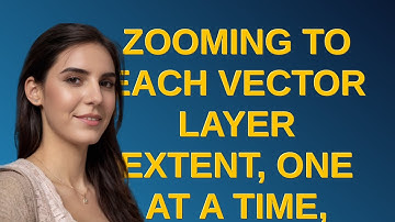 Gis: Zooming to each vector layer extent, one at a time, using PyQGIS