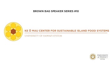 Brown Bag Speaker Series #10 - Agroecology and Sustainable Food Systems Education in the UH System