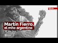 Martín Fierro, el mito argentino - Mil. Julián Flores