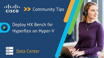 Deploy HX Bench for Hyperflex on Hyper-V. HX Bench installation tips.