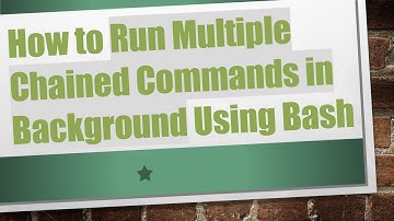 How to Run Multiple Chained Commands in Background Using Bash