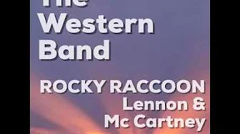 ROCKY RACOON (The Beatles - Lennon & McCartney) Cover by The Western Band ROCKY RACOON (The Beatles - Lennon & McCartney) Cover by The Western Band