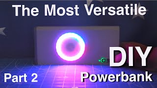 The MOST Versatile DIY Power bank Build (Part 2)