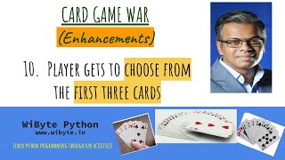 10. Card Game War Enhancements: Player gets to choose from the first three cards