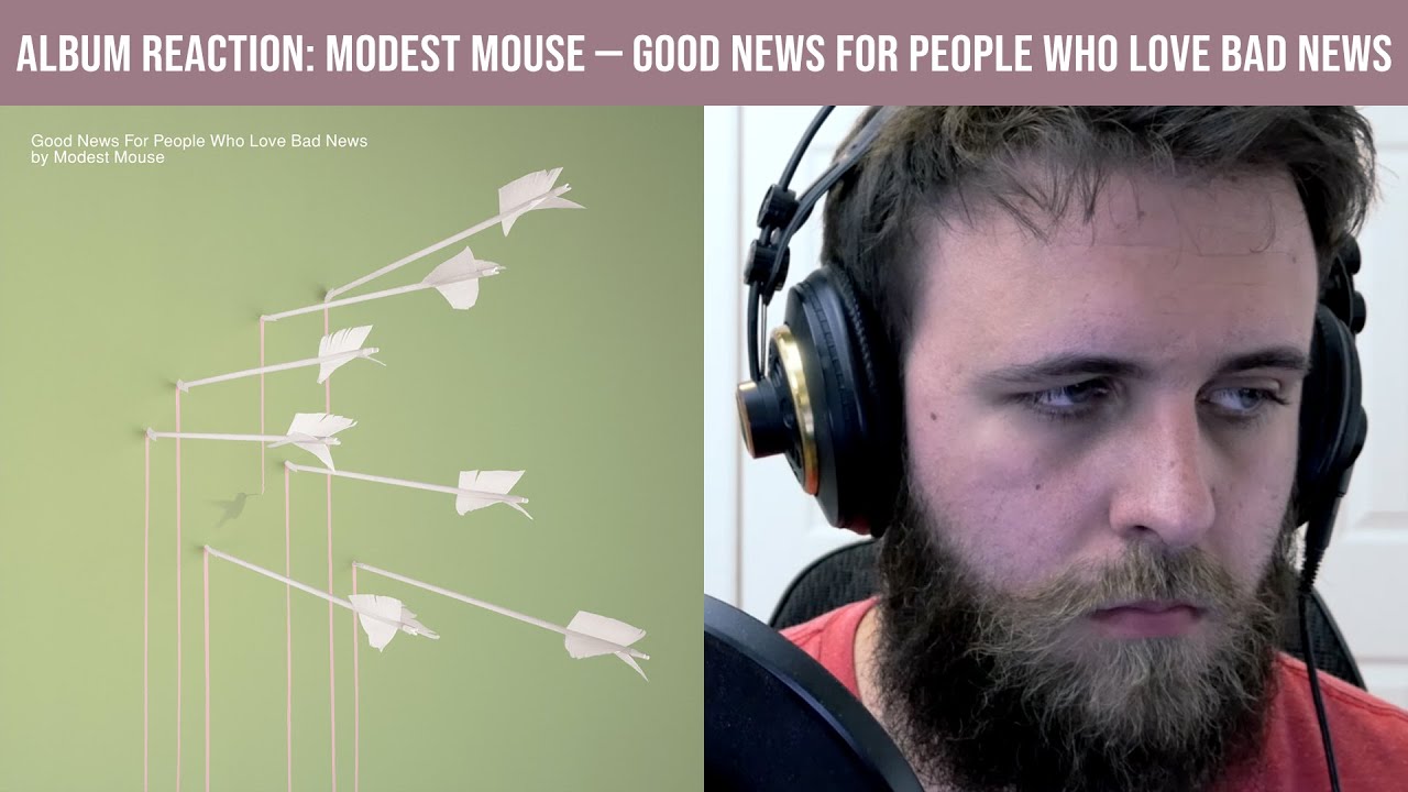 ALBUM REACTION: Modest Mouse — Good News for People Who Love Bad News