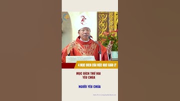 Mục đích thứ hai - Học Giáo lý để yêu Chúa || Đức TGM Giu-se Vũ Văn Thiên