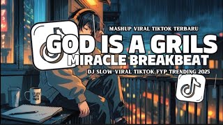 DJ VIRAL GOD IS A GIRL X MIRACLE BREAKBEAT VIRAL TIKTOK SLOW TIKTOK REMIX SOUND JEDAG JEDUG MENGKANE