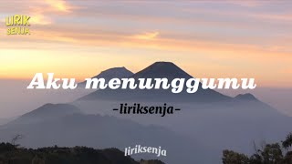 Download Lagu Liriksenja — AKU MENUNGGUMU (Lyric lagu) MP3