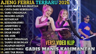 GADIS MANIS KALIMANTAN - CINTA DARI SEBERANG | AJENG FEBRIA FULL ALBUM TERBARU 2026
