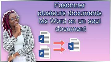 Comment fusionner deux documents Word Mac ?