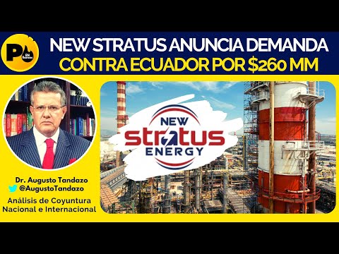 Dr. Augusto Tandazo (NEW STRATUS anuncia demanda contra ecuador por 260MM en Arbitraje Internacional