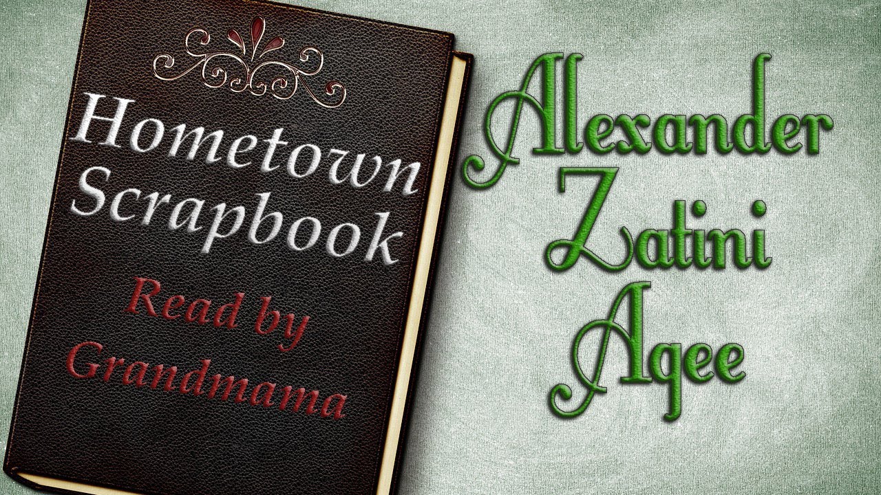 Hometown Scrapbook - Alexander Zatini Agee - YouTube