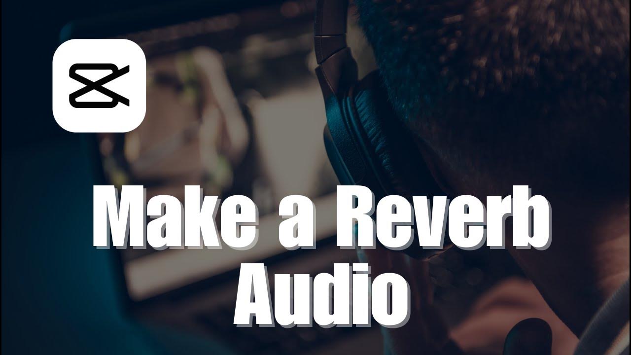 How to Make a Reverb Audio on CapCut PC YouTube