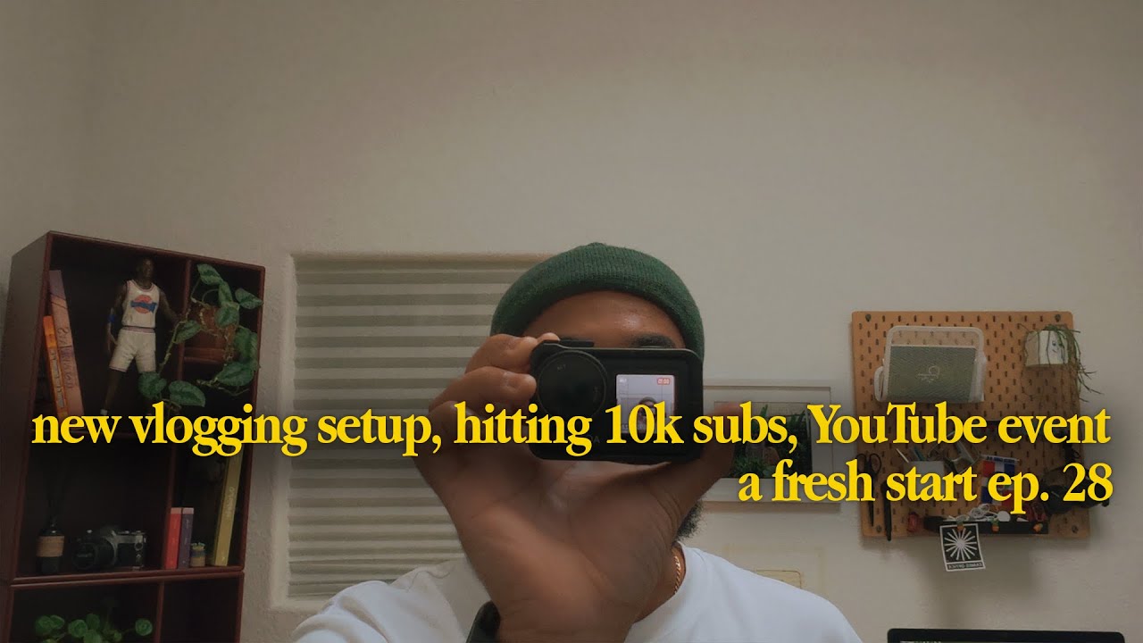 a fresh start | new vlogging camera, 10k milestone, & my first YouTube event