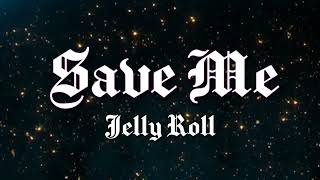 Jelly Roll - save me