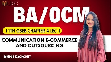 11th GSEB BA/OCM Chapter-4 Lec-1 | Class 11 | Session 2024-25 | UKIC | Prof. Dimple Kachchhy