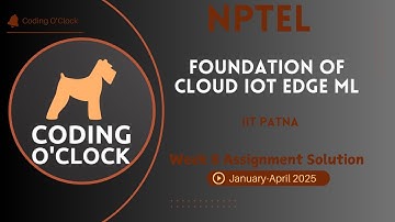 NPTEL Foundation of Cloud IoT Edge ML Week 8 Quiz Assignment January - April 2025 IIT Patna