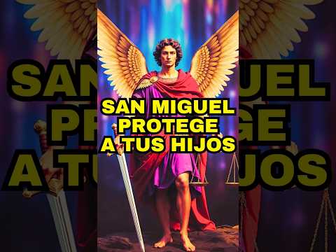 💫Reza esta Oración a San Miguel Arcángel para PROTEGER a Tus Hijos✨🛡️