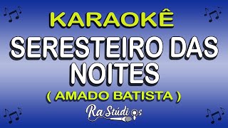 Karaokê Seresteiro das Noites - AMADO BATISTA ( Em Forrò ) Play back com letra