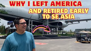 Why I left America and Retired Early to SE Asia