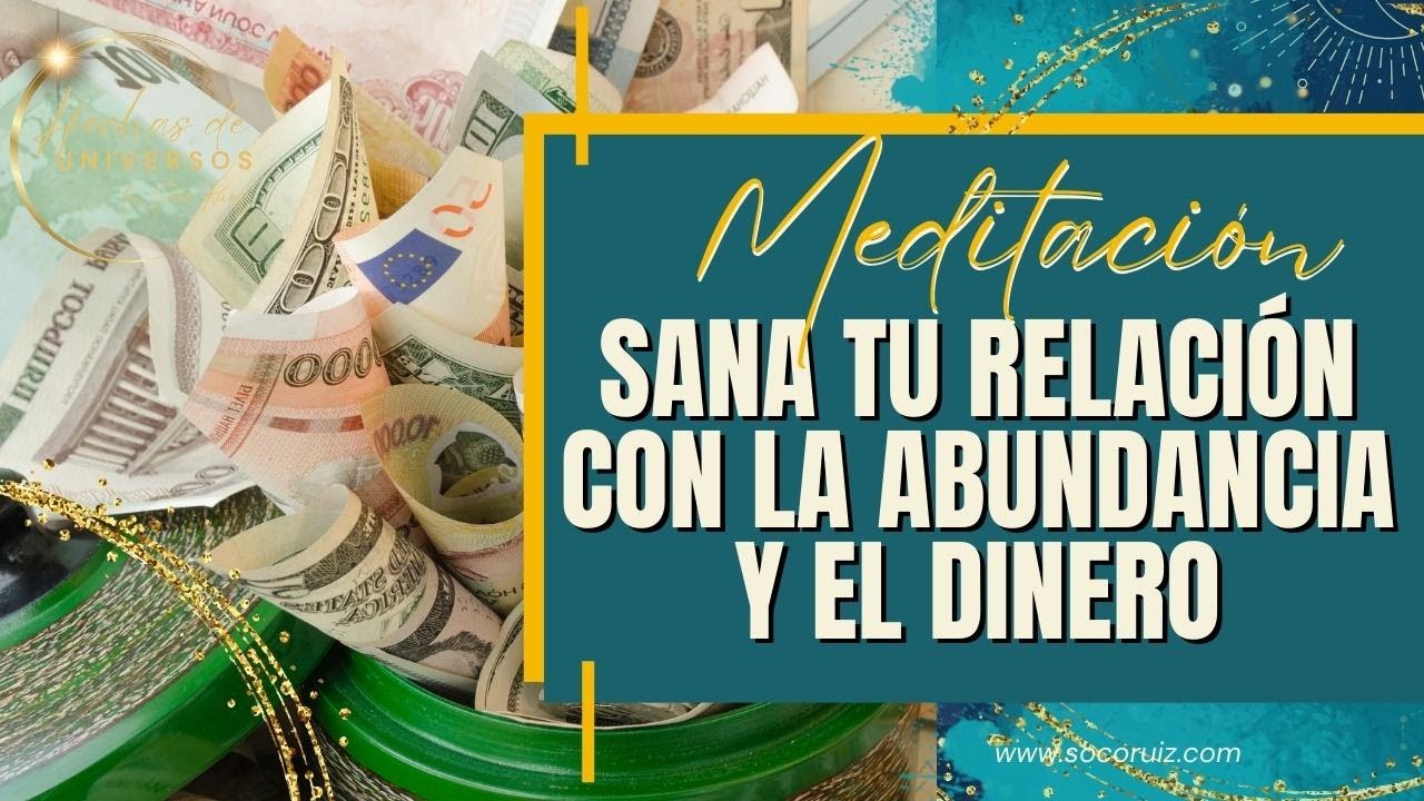 Meditación Sanación tu Relación con la Abundancia y el Dinero - YouTube