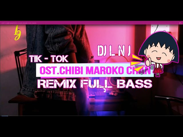 DJ REMIX OST CHIBI MARUKO CHAN ( FULL BASS ) - LNJ class=