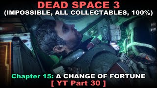 Dead Space 3 Walkthrough part 30 ( Impossible, All collectables, 100%, No commentary ✔ ) Chapter 15