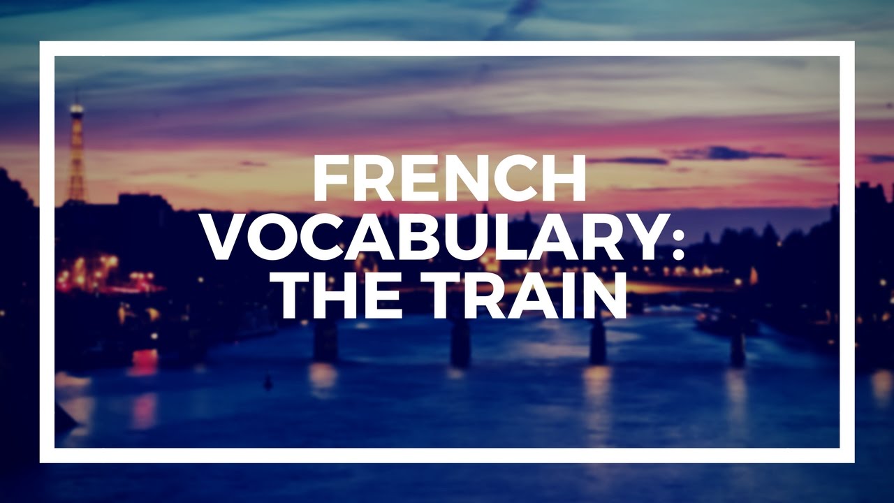 French Vocabulary Trains YouTube