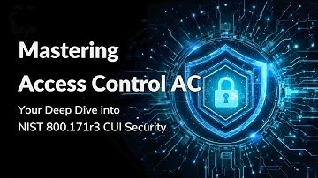 Access Control AC Your Deep Dive into NIST 800 171r3 CUI Security