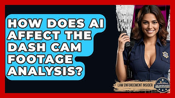 How Does AI Affect The Dash Cam Footage Analysis? - Law Enforcement Insider