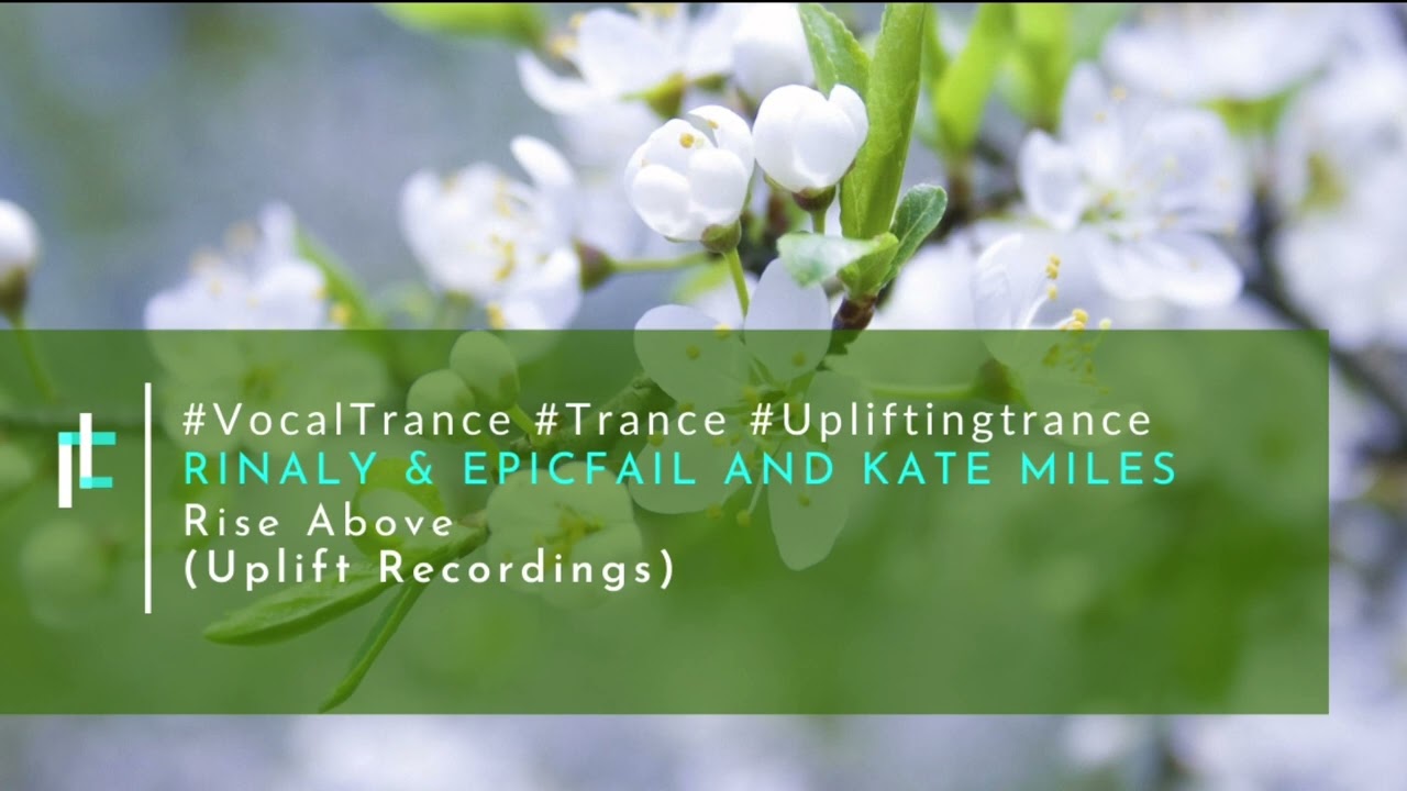 Rinaly & EpicFail and Kate Miles - Rise Above (Uplift Recordings)