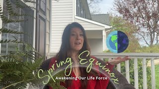 Spring Equinox 2024: Awakening Our Life Force Energy For The Year ☀