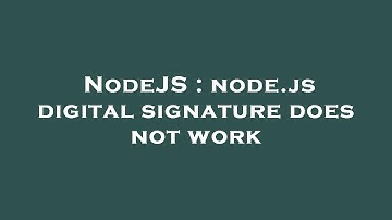 NodeJS : node.js digital signature does not work