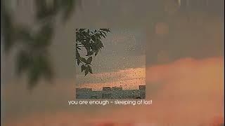 you are enough [sped up] - sleeping at last *ੈ✩‧₊˚