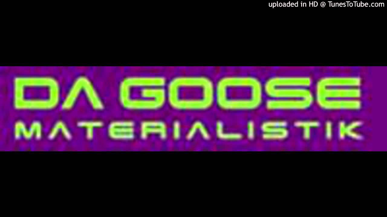 YouTube에서 13 - Da Goose - Materialistik (materialistik) 보기 YouTube에서 13 - Da Goose - Materialistik (materialistik) 보기