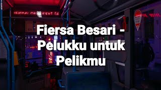 Pelukku untuk Pelikmu (lirik) - Fiersa Besari