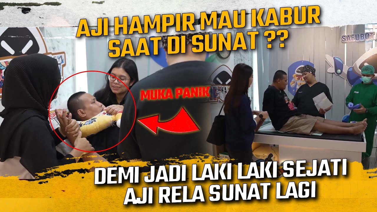 AJI HAMPIR MAU KABUR SAAT MAU DISUNAT ?? DEMI JADI LAKI LAKI SEJATI AJI RELA DISUNAT ??