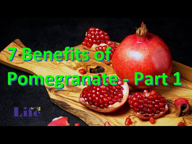 7 Benefits of Pomegranate - Part 1